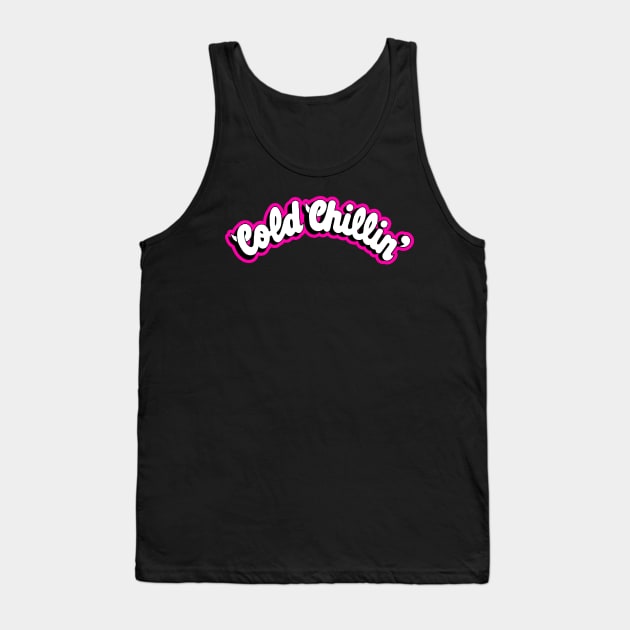 Cold Chillin Tank Top by StrictlyDesigns